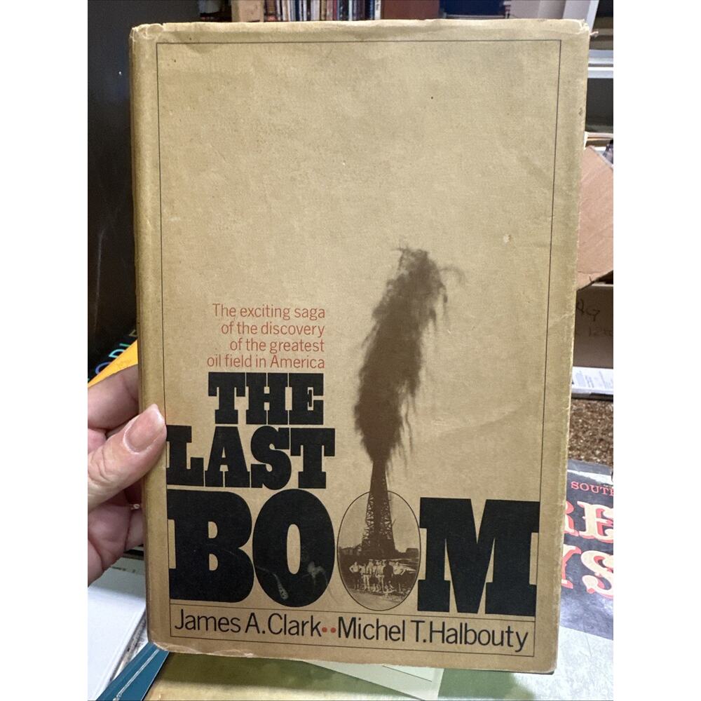The Last Boom By Arthur A. Clark & Michel T. Halbouty 1st Ed - Spindletop‎